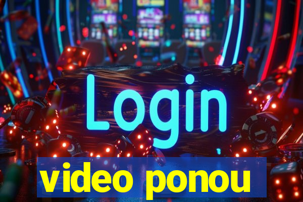 video ponou